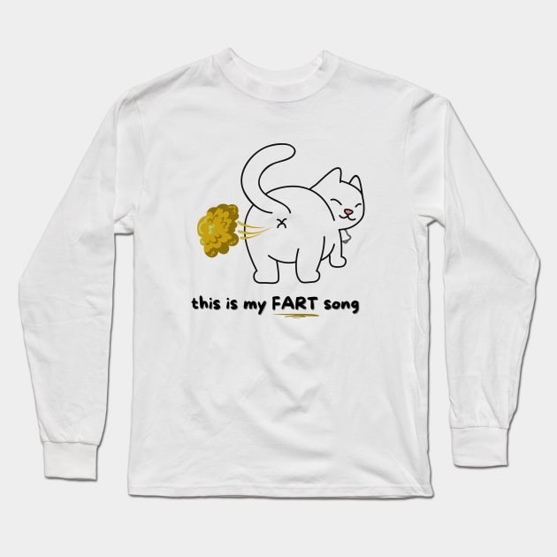 CAT this is my FART song Long Sleeve T-Shirt by FartMerch